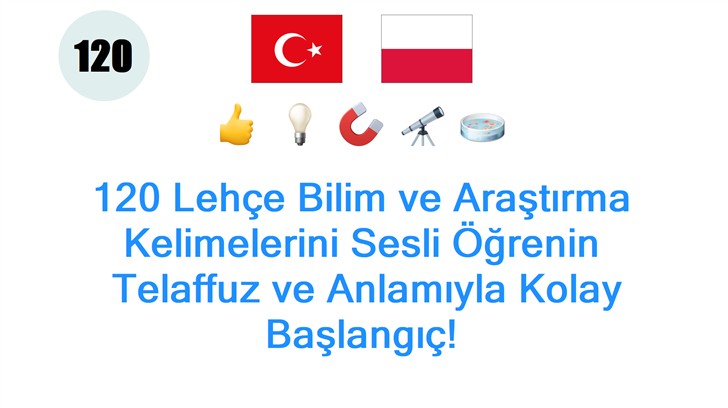 120 Lehçe Bilim ve Araştırma Kelimelerini Sesli Öğrenin: Telaffuz ve Anlamıyla Kolay Başlangıç!